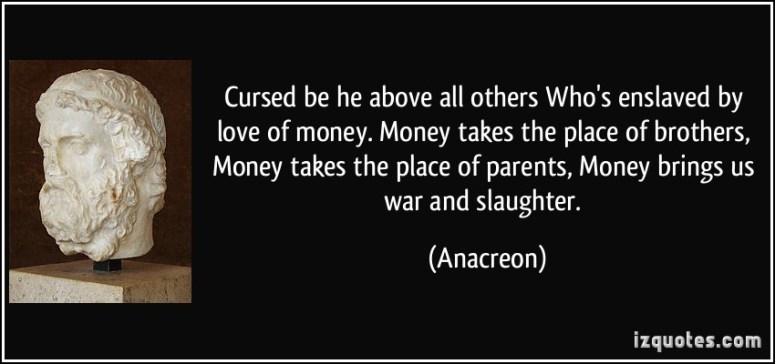 quote-cursed-be-he-above-all-others-who-s-enslaved-by-love-of-money-money-takes-the-place-of-brothers-anacreon-4591